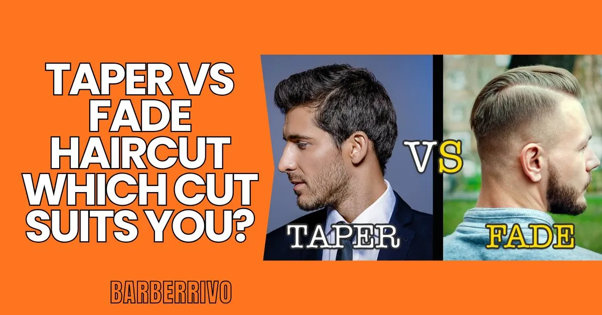 Taper vs Fade Haircut