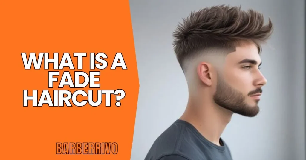 What Is a Fade Haircut?