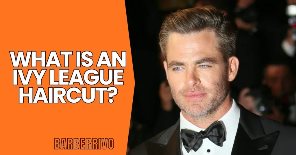 Ivy League Haircut 25 Classic & Modern Styles for Every Man 2 What Is an Ivy League Haircut?