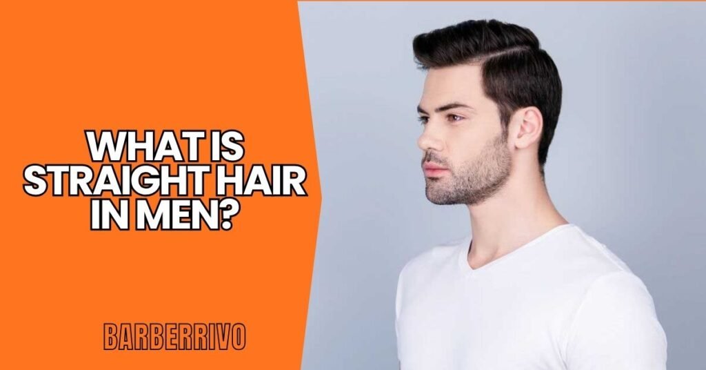 What Is Straight Hair in Men?